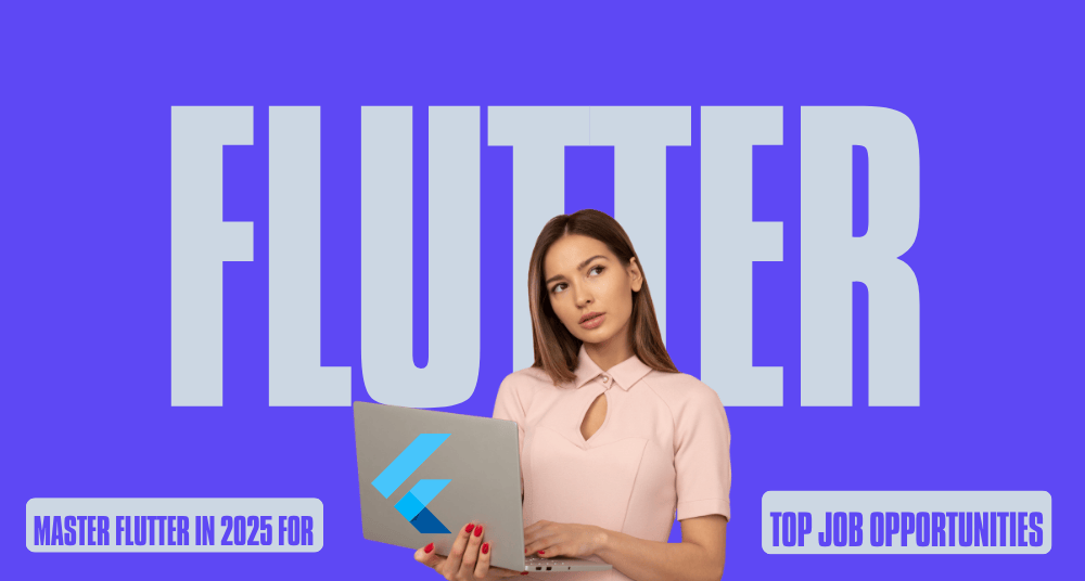 Master Flutter in 2025 for Top Job Opportunities