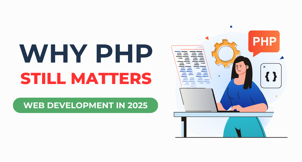 Why PHP Still Matters – Web Development in 2025