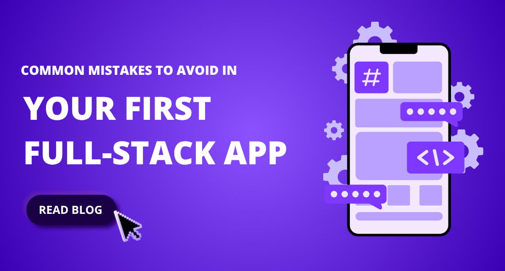 Common Mistakes to Avoid in Your First Full-Stack App