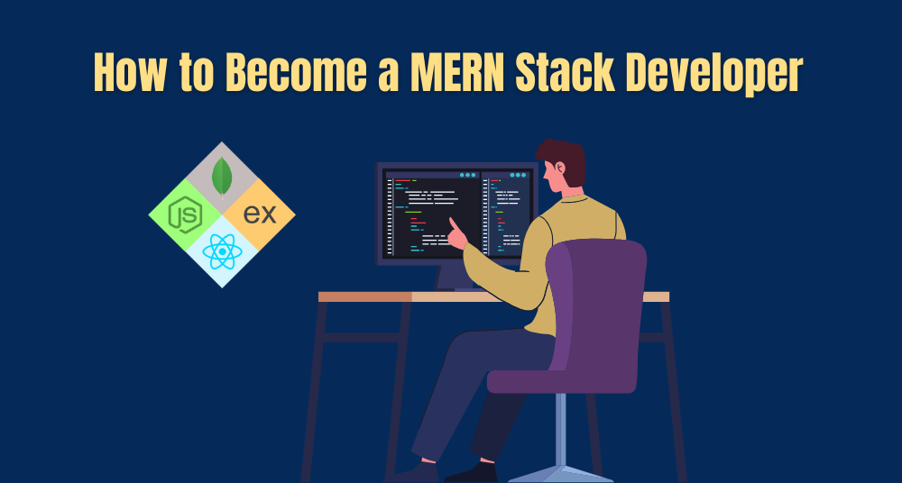 How to Become a MERN Stack Developer