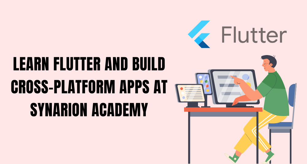 Learn Flutter and Build Cross-Platform Apps at Synarion Academy