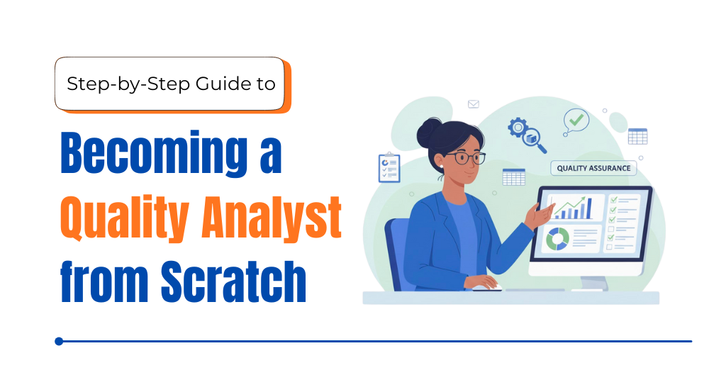 Step-by-Step Guide to Becoming a Quality Analyst from Scratch