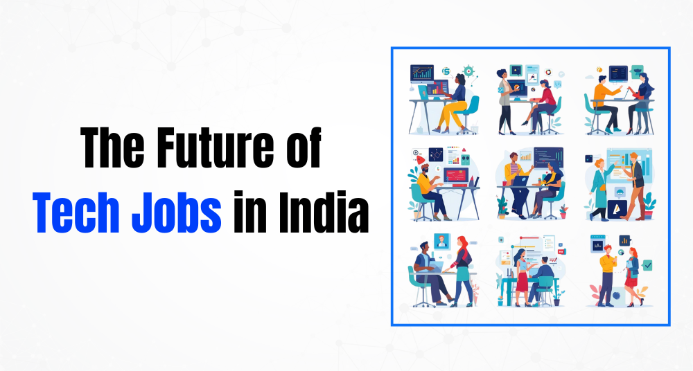The Future of Tech Jobs in India